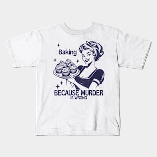 Vintage Girl Baking Because Murder Is Wrong Quote Kids T-Shirt